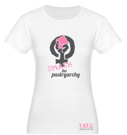 Smash the Pastryarchy! Smash the Pastryarchy shirt